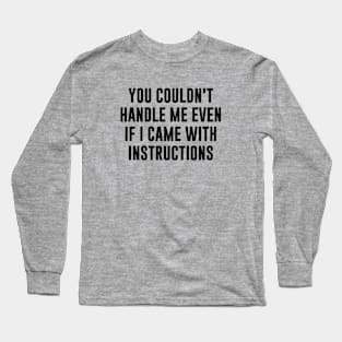 Came With Instructions Long Sleeve T-Shirt